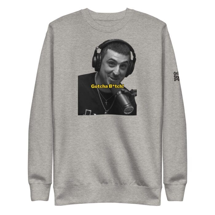 Gotcha B*tch Premium Crew Neck Sweatshirt