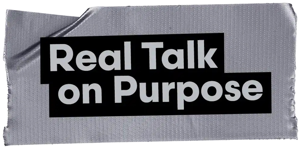 Real Talk on Purpose Duct Tape