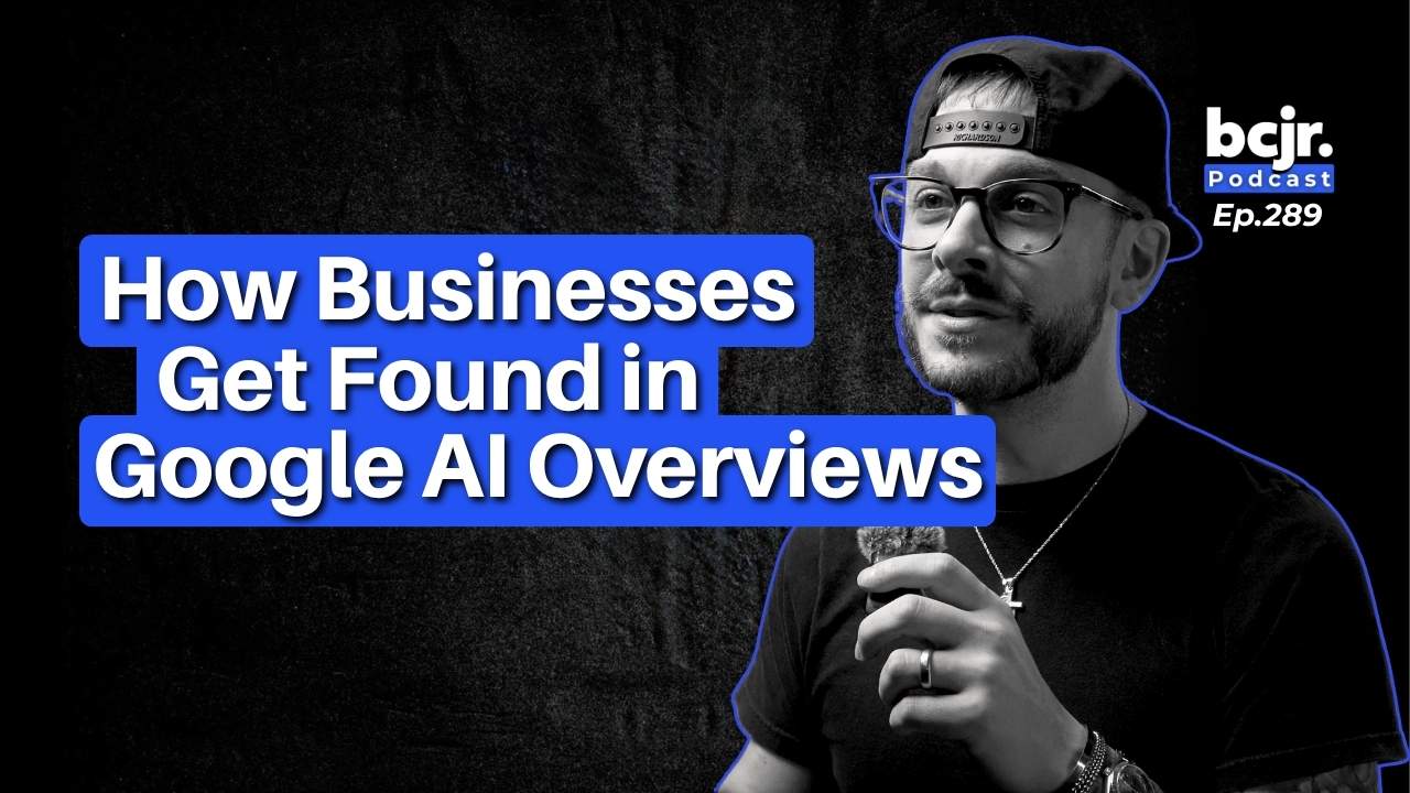 Bill Corcoran Jr. holding a microphone beside the text “How Businesses Get Found in Google AI Overviews,” with the bcjr Podcast logo and Ep.289.